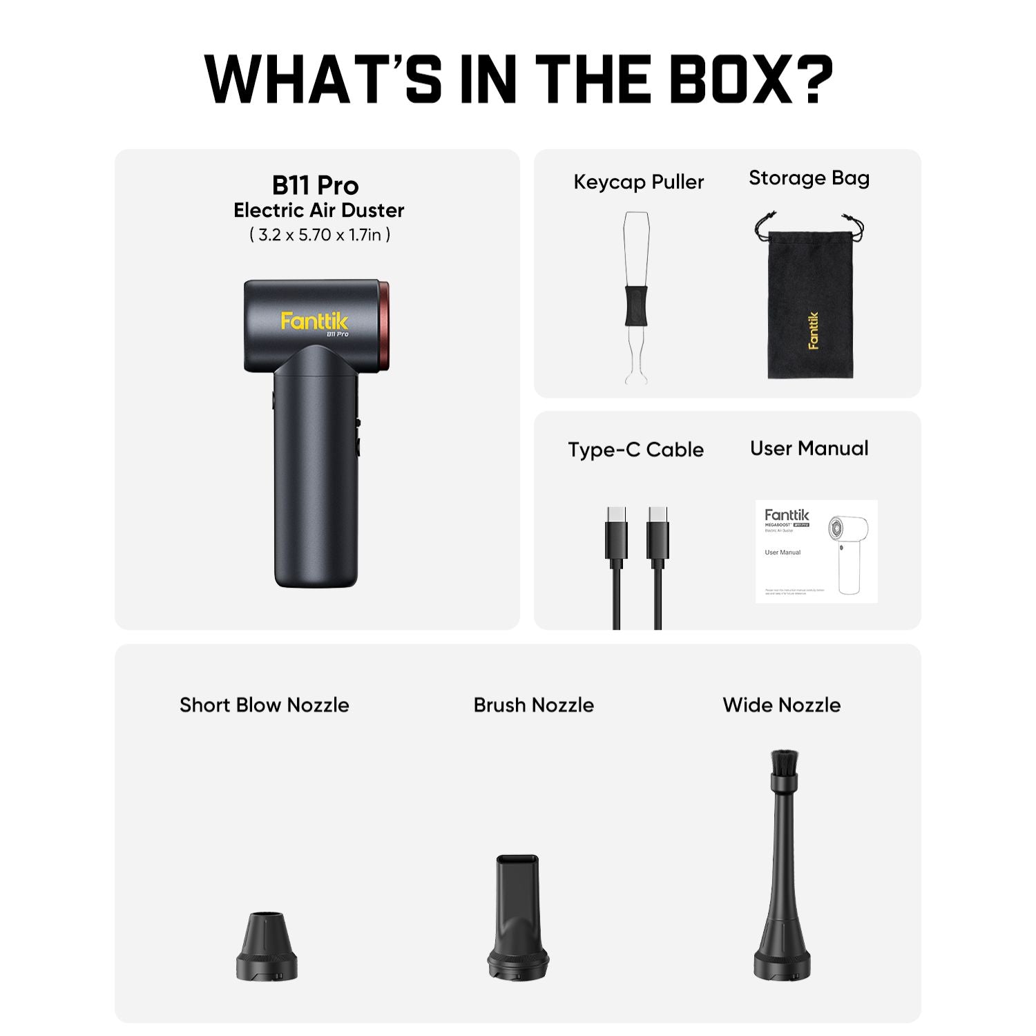 Box contents graphic for the Fanttik B11 Pro Electric Air Duster, showing the main handheld duster, keycap puller, storage bag, Type-C cable, user manual, short blow nozzle, brush nozzle, and wide nozzle on a light gray background with the heading 'WHAT'S IN THE BOX?'.